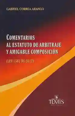 Comentarios al estatuto de arbitraje y amigable composición