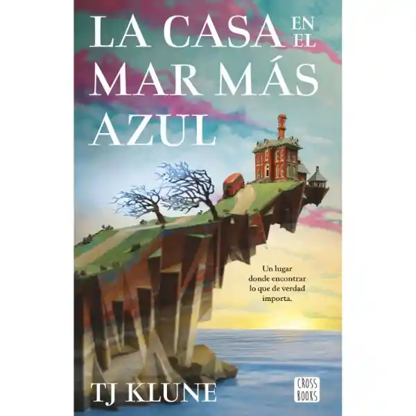 La Casa en el Mar Más Azul - Tj Klune