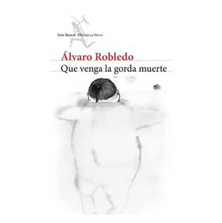 Qué Venga la Gorda Muerte - Robledo Alvaro