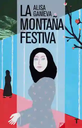 La Montaña Festiva - Alisa Ganièva