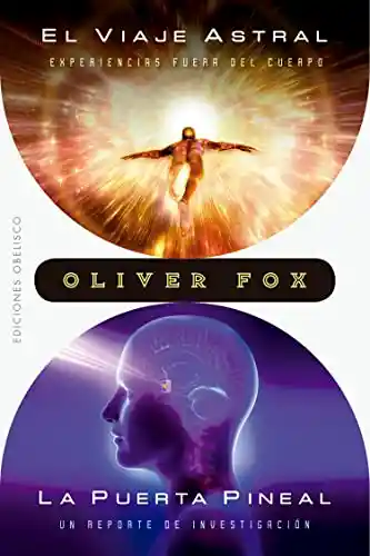 El Viaje Astral Experiencias Fuera Del Cuerpo | La Puerta Pineal Un Reporte de Investigación