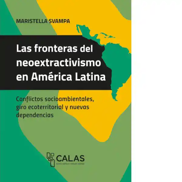 Las Fronteras Del Neoextractivismo en América Latina