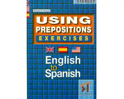 Using Prepositions. Excercises. English to Spanish