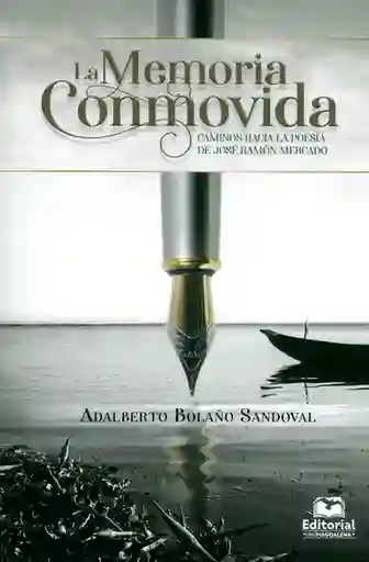 La memoria conmovida. Caminos hacia la poesía de José Ramón Mercado