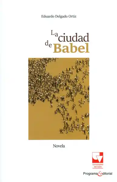 La Ciudad de Babel - Eduardo Delgado Ortiz