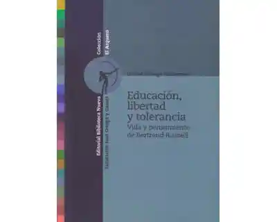 Educación Libertad y Tolerancia Vida y Pensamiento de Bertrand Russell