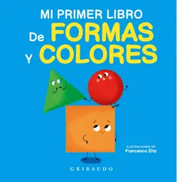Mi Primer Libro de Formas y Colores - Gribaudo