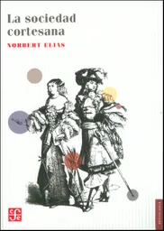 La Sociedad Cortesana - Norbert Elias
