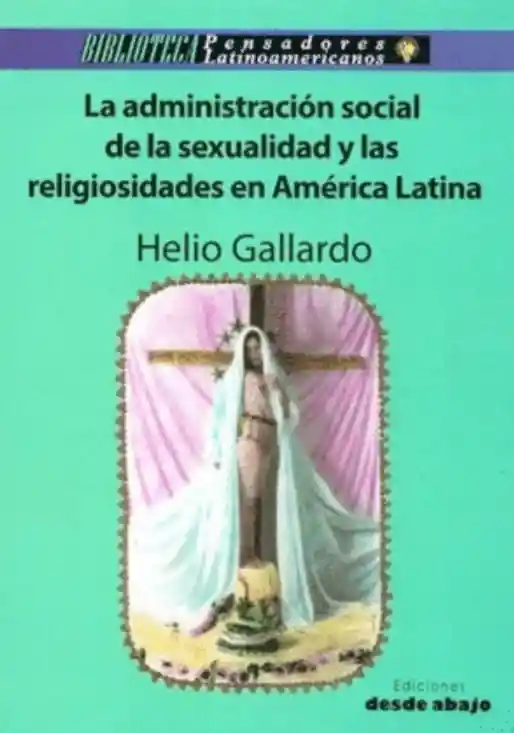 La Administración Social de La Sexualidad y Las Religiosidades en América Latina