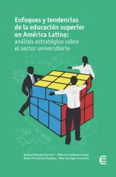 Enfoques y Tendencias de La Educación Superior en América Latina Análisis Estratégico Sobre El Sector Universitario