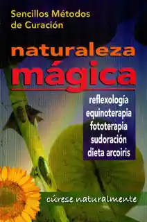 'Naturaleza mágica'. Sencillos métodos de curación