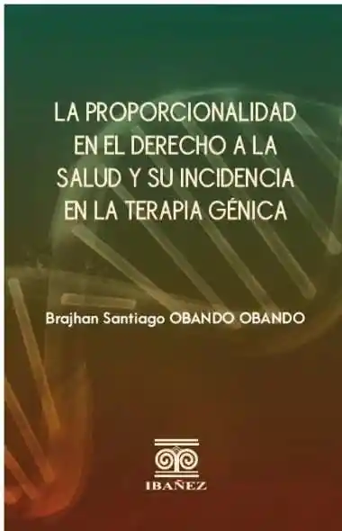 La Proporcionalidad en El Derecho a La Salud y Su Incidencia en La Terapia Génica