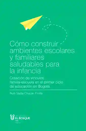 Cómo Construir Ambientes Escolares y Familiares Saludables Para La Infancia