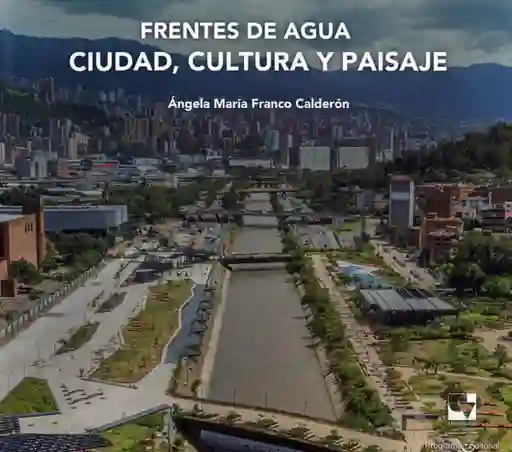 Frentes de Agua Ciudad Cultura y Paisaje