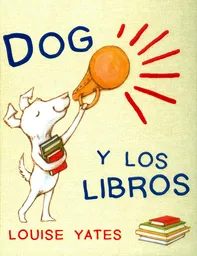 Dog y Los Libros - Louise Yates