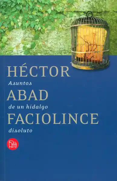 Asuntos de un Hidalgo Disoluto - Héctor Abad Faciolince