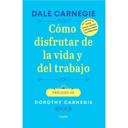 Como Disfrutar de La Vida y Del Trabajo Dale Carnegie