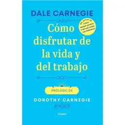 Como Disfrutar de La Vida y Del Trabajo Dale Carnegie
