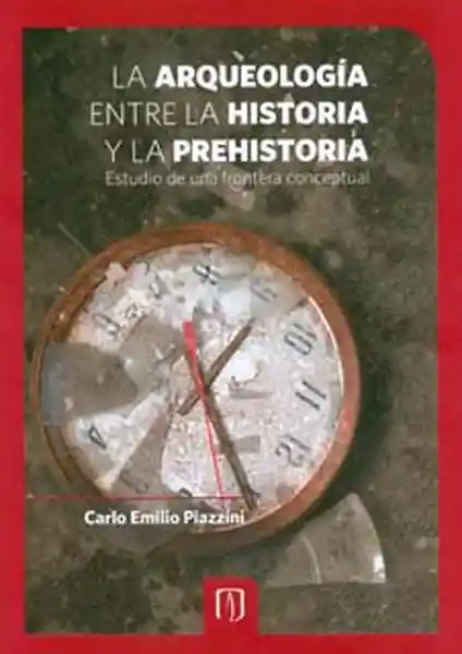 La arqueología entre la historia y la prehistoria. Estudio de una frontera conceptual