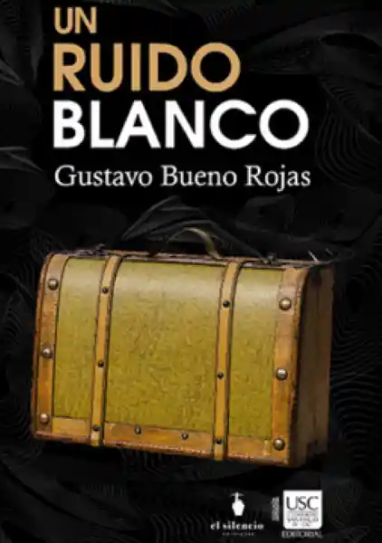 Un Ruido Blanco - Bueno Rojas Gustavo