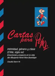Cartas Para Pepo Intimidad Genero y Clase Chile Siglo Xx