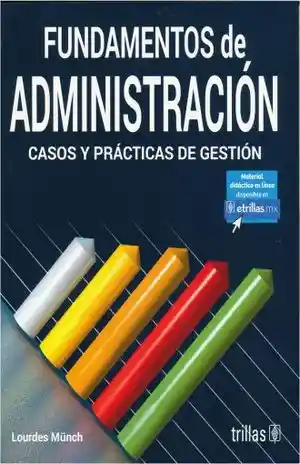 Fundamentos de Administracion. Casos y Practicas de Gestion / 6 Ed