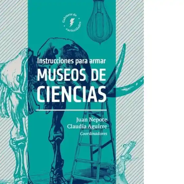 Instrucciones Para Armar Museos de Ciencias - Juan Nepote