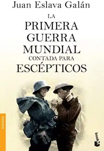 La Primera Guerra Mundial Contada Para Escépticos - Booket