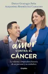 El Amor Contra El Cancer Guauque Peña Diego Alfonso