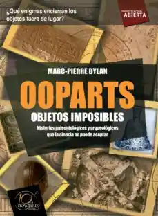 00Parts. Objetos imposibles: misterios paleontológicos y arquológicos que la ciencia no puede aceptar