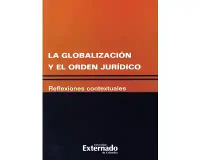 La Globalización y el Orden Jurídico. Reflexiones Contextuales