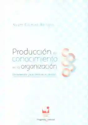 Producción Del Conocimiento en la Organización