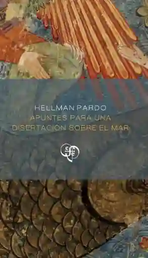 Apuntes Para Una Disertación Sobre el Mar - Pardo Hellman