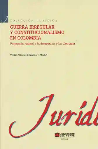 Guerra Irregular y Constitucionalismo en Colombia