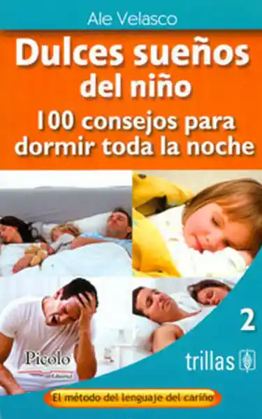 Dulces Sueños Del Niño. 100 Consejos Para Dormir Toda la Noche