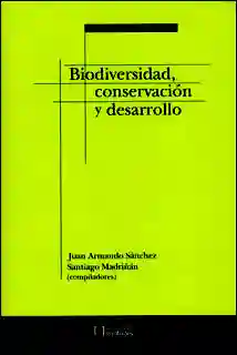 Biodiversidad Conservación y Desarrollo - VV.AA