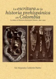 La Escritura de La Historia Prehispánica en Colombia