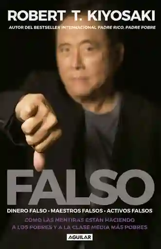 Dinero Falsofalso Maestros Falsos Activos Falsos - Robert T. Kiyosaki