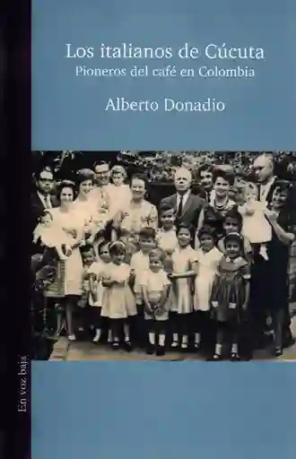 Los Italianos de Cúcuta. Pioneros Del Café en Colombia