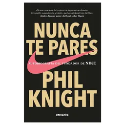 Nunca te Pares - Phil Knight