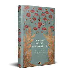 T21 La Feria de Las Vanidades Ii William Makepeace Thackeray