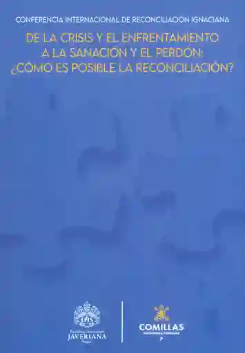 de La Crisis y El Enfrentamiento a La Sanación y El Perdón ¿cómo Es Posible La Reconciliación?