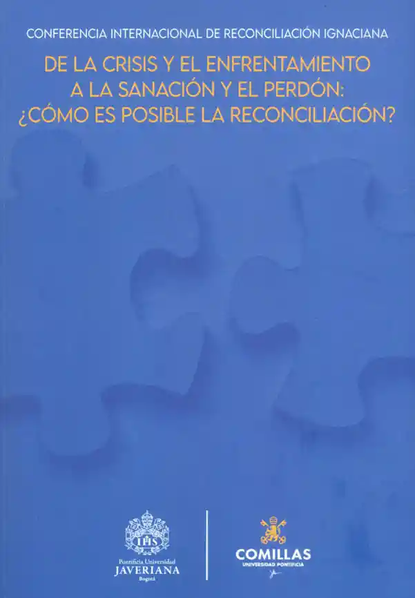 de La Crisis y El Enfrentamiento a La Sanación y El Perdón ¿cómo Es Posible La Reconciliación?