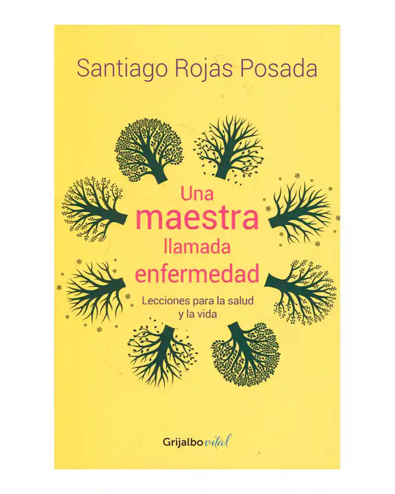 Una Maestra Llamada Enfermedad - Santiago Rojas Posada