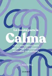 La Receta Para La Calma Elissa Epel