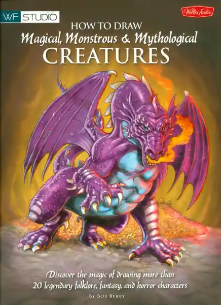 How to Draw Magical Monstrous & Mythological Creatures