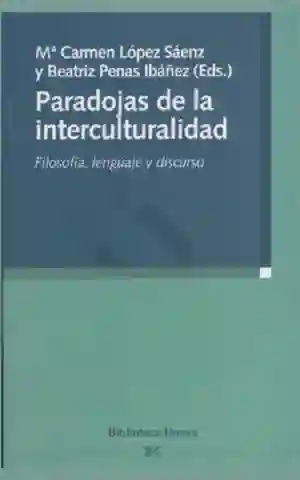 Paradojas de La Interculturalidad. Filosofía Lenguaje y Discurso