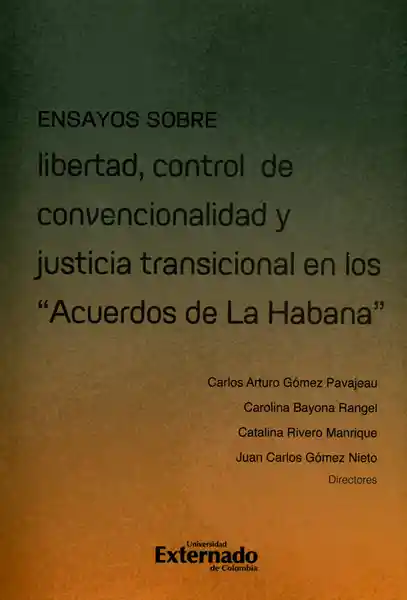 Ensayos sobre libertad, control de convencionalidad y justicia transicional en los 'Acuerdos de la Habana'