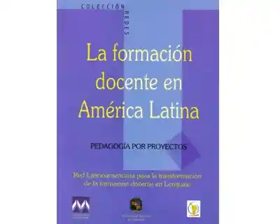 La Formación Docente en América Latina. Pedagogía Por Proyectos