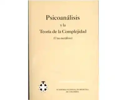 Psicoanálisis y la Teoría de la Complejidad. (Una Metáfora)